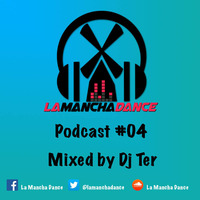 La Mancha Dance Podcast #04 [Dj Ter] by La Mancha Dance