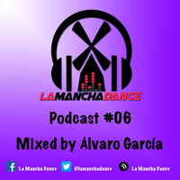 La Mancha Dance Podcast #06 [Álvaro García] by La Mancha Dance