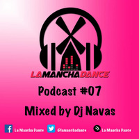 La Mancha Dance Podcast #07 [Dj Navas] by La Mancha Dance