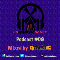 La Mancha Dance Podcast #08 [Dj Colás NG] by La Mancha Dance