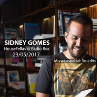 Sidney Gomes @ HouseFellas Radio Show 23/05/2017 (Mixset especial: Re-edits) by Sidney Gomes