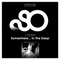 Somewhere... In The Deep (Far from Reality Mix) by J Dovy