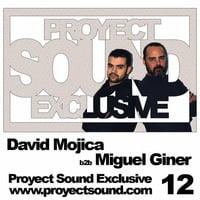 Proyect Sound Exclusive Ed 12 - David Mojica b2b Miguel Giner by Proyect Sound Radio
