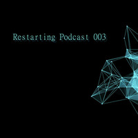 Restart - Restarting Podcast 003 [Psy Chill Episode] by Restart