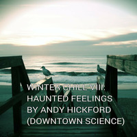 Winter Chill VIII - Haunted Feelings by Andy Hickford by Andy H