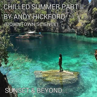 Chilled Summer Part II - Sunset &amp; Beyond 2 by Andy H