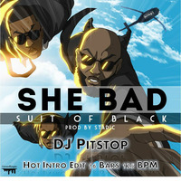 #98 Suit Of Black (Bunji Garlin, Kardinal Offishall and Agent Sasco aka Assassin) - She Bad (H.I.P. Edit 16 Bars 125 BPM) by DJ Pitstop