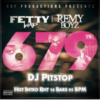 #99 Fetty Wap ft. Remy Boyz - 679 (H.I.P. Edit 16 Bars 95 BPM) by DJ Pitstop