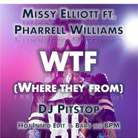#102 Missy Elliott feat. Pharrell Williams - WTF (H.I.P. Edit 16 Bars 120 BPM) by DJ Pitstop