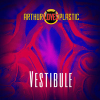 Arthur Loves Plastic: Vestibule