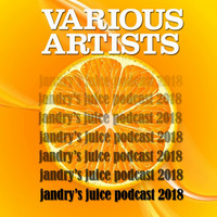 Various Artists-Jandry's Juice Podcast 2018 by AndyJandryGB