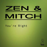 Zen & Mitch - You're Right (Original Mix) by MITCH B. DJ