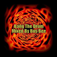 Bang The Drum by Bus Bee