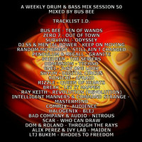 A Weekly Drum &amp; Bass Mix Session 50 by Bus Bee