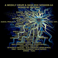 A Weekly Drum & Bass Mix Session 64 by Bus Bee
