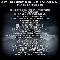 A Weekly Drum &amp; Bass Mix Session 69 by Bus Bee