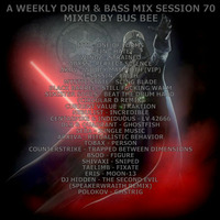A Weekly Drum &amp; Bass Mix Session 70 by Bus Bee