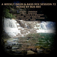 A Weekly Drum And Bass Mix Session 72 by Bus Bee