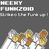 neeky-funkzoid- strikes the funk up ! by neeky funkzoid