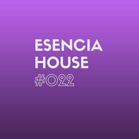 ESENCIA HOUSE #022 mixed by Nacho Heras by Nacho Heras