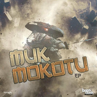 MUK - MOKOTU [EP] FT SKARZ [OUT DEC 14TH] by Bassclash Records