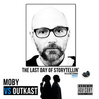 OUTKAST VS MOBY - THE LAST DAY OF STORYTELLIN' by Dj Doctuhman