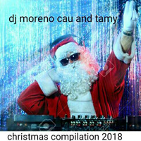 DJ MORENO E TAMY CHRISTMAS COMPILATION 2018 by Moreno Cau