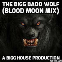 The Bigg Badd Wolf (Blood Moon Mix) by Anthony M. Smith