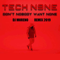 🔥😋👉Dj Moreno😎Dont Nobody Want None ReMix 2019😎Germany🎶BPM 124🎶 by x Dj Moreno Germany x