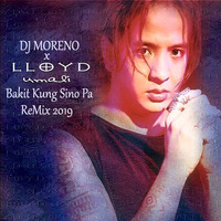 🔥😋👉Dj Moreno x Lloyd Umali😎Bakit Kung Sino Pa ReMix 2o19😎Germany🎶BPM 66🎶 by x Dj Moreno Germany x
