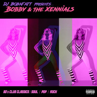 Bobby &amp; The Xennials: The Eighties