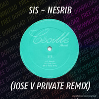 SIS - NESRIB (JOSE V PRIVATE REMIX) by Jose V