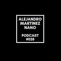 Podcasts 028 - Nano by Alejandro Martínez Nano Dj