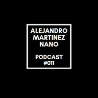 Podcasts 011 - Nano by Alejandro Martínez Nano Dj