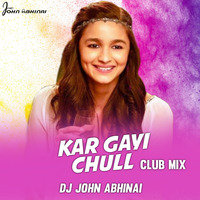 KAR GAYI CHULL- CLUB MIX- DJ JOHN ABHINAI by John Abhinai