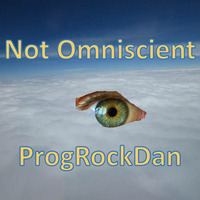 Not Omniscient by ProgRockDan1