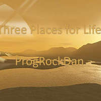 Three Places for Life by ProgRockDan1