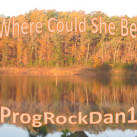 Where Could She Be by ProgRockDan1