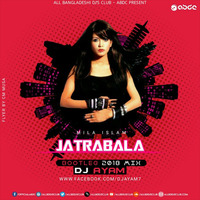 Jatrabala - Mila (Bootleg 2018) - DJ AYAM REMIX by ABDC