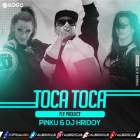 Fly Project - Toca toca (PINKU &amp; DJ Hridoy Remix) by ABDC