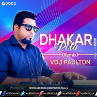 Dhakar Pola (Remix) by VDJ Paulton by ABDC