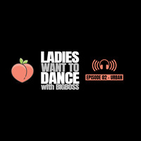 01. Ladies Want to Dance Radio Show - Urban by Bigboss