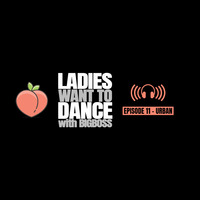 11. Ladies Want to Dance Radio Show - Urban by Bigboss