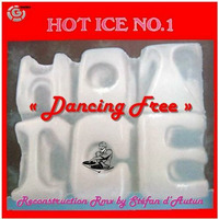 Hot Ice - Dancing Free (STF'Reconstruction) by Stéfan d'Autun