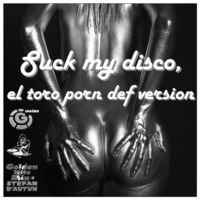 Stéfan d'Autun - Suck My Disco, eL Toro Porn Freevox Version by Stéfan d'Autun