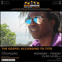 031214 - The Gospel According to Tito on BeachGrooves Radio by Tito Pulpo