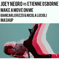 Joey Negro vs Etienne Osborne - Make A Move On Me (Giancarlo Rizzo Vs Nicola Lucioli Mash-up) by Dj Giancarlo Rizzo