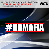 Rudimental vs Daniel Portman - Lay It All On Me In The Air (Giancarlo Rizzo Mash-Up) by Dj Giancarlo Rizzo