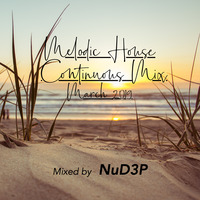 Melodic House &amp; Techno March Continuous Mix _ March 2019 by NuD3P