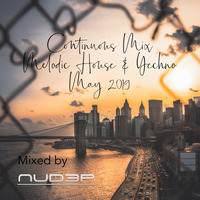 NuD3P - Melodic House & Techno Continuous Mix _ May 2019 by NuD3P